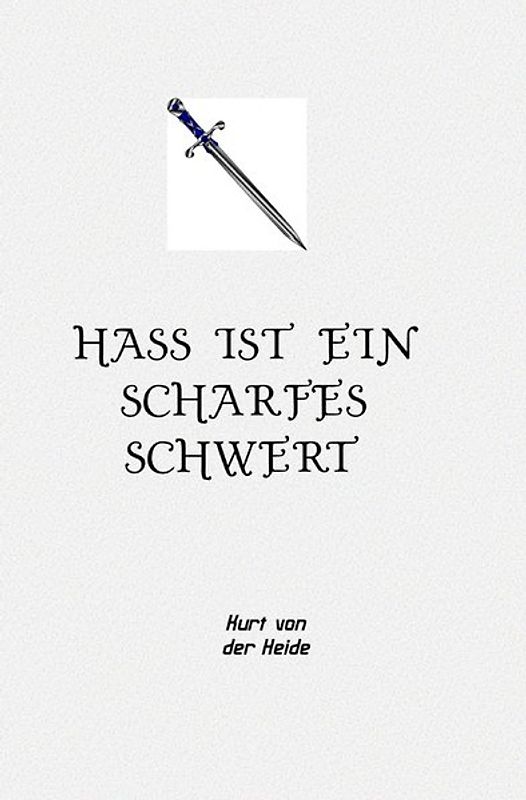 Hass ist ein scharfes Schwert