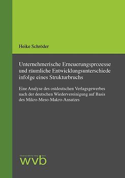 Unternehmerische Erneuerungsprozesse und räumliche Entwicklungsunterschiede infolge eines Strukturbruchs