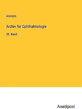 Archiv für Ophthalmologie: 38. Band