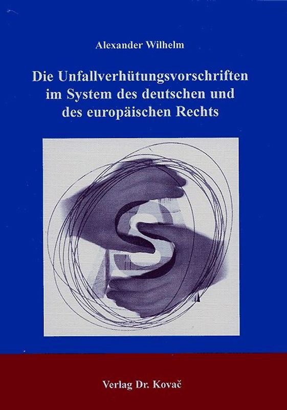 Die Unfallverhütungsvorschriften im System des deutschen und des europäischen Rechts
