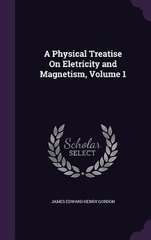 A Physical Treatise On Eletricity and Magnetism, Volume 1