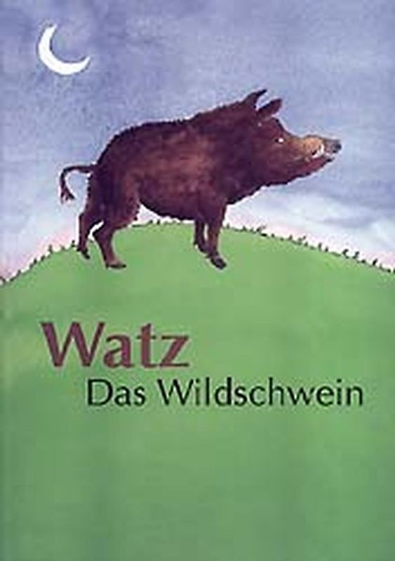 Watz - Das Wildschwein. Bilderbuch für das 3. Schuljahr