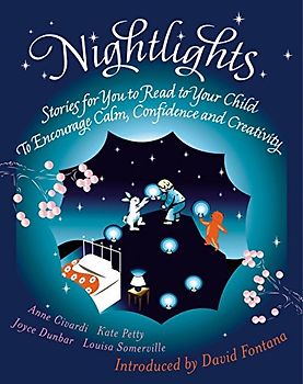 Nightlights: Stories for You to Read to Your Child - To Encourage Calm, Confidence and Creativity