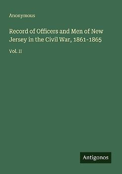 Record of Officers and Men of New Jersey in the Civil War, 1861-1865