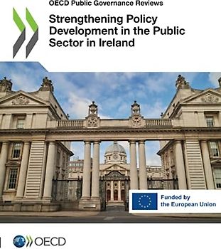 Strengthening Policy Development in the Public Sector in Ireland (OECD Public Governance Reviews)