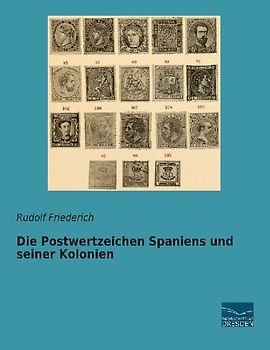 Die Postwertzeichen Spaniens und seiner Kolonien