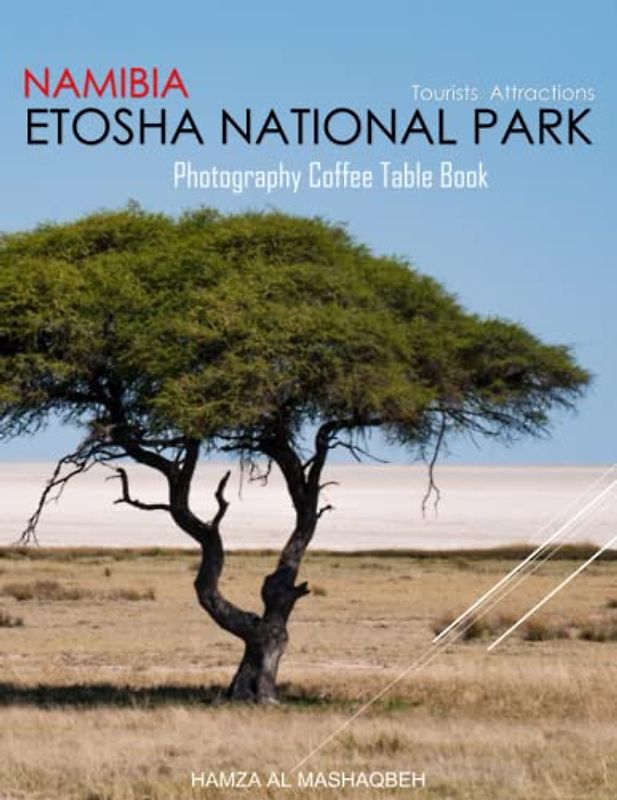 ETOSHA NATIONAL PARK NAMIBIA Photography Coffee Table Book Tourists Attraction: A Mind-Blowing Tour In Etosha National Park Namibia Photography ... & Travel.40 Images (8.5"*11") April 25, 2023.