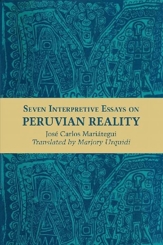 Seven Interpretive Essays on Peruvian Reality