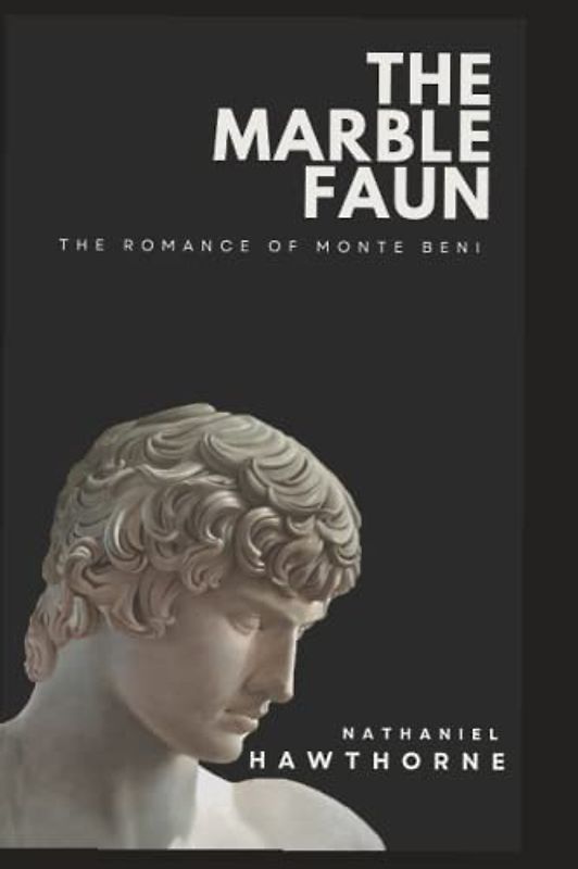 The Marble Faun: The Romance of Monte Beni