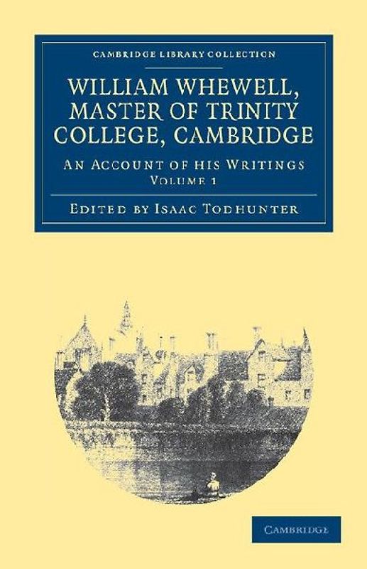 William Whewell, D.D., Master of Trinity College, Cambridge - Volume 1