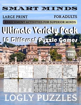 Smart Minds -Variety 10 Different Puzzle Book For Adults: Ultimate Variety Puzzles Large-Print Word Search, Word Maze .Word Spiral ,Word Angles, ... Crossword And Sudoku Easy , Medium And Hard
