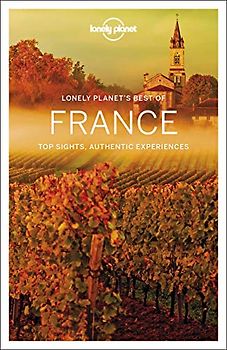 Lonely Planet Best of France 2: top sights, authentic experiences (Travel Guide)