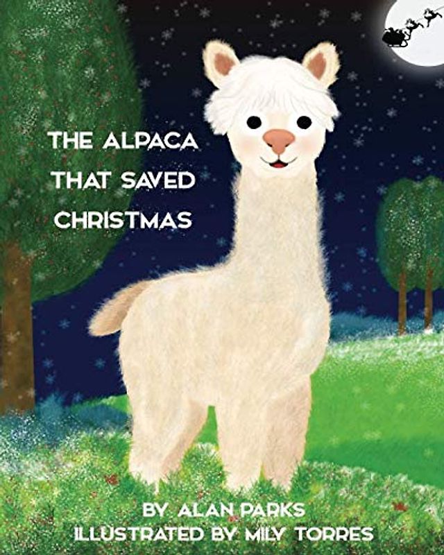 The Alpaca That Saved Christmas (The Alpaca - Children's Books, Band 1)