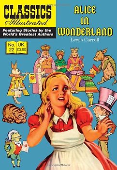 Alice in Wonderland: Alice's Adventures in Wonderland (Classics Illustrated) - Lewis Carroll