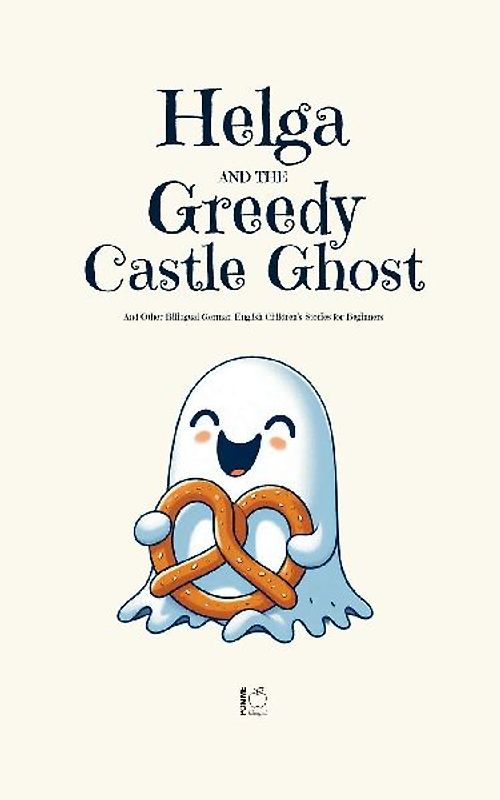 Helga and the Greedy Castle Ghost And Other Bilingual German-English Children's Stories for Beginners