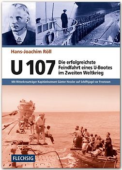 U 107 - Die erfolgreichste Feindfahrt eines U-Bootes im Zweiten Weltkrieg
