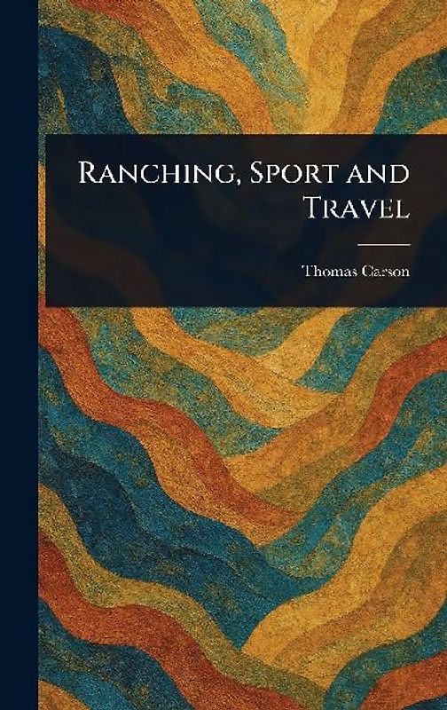 Ranching, Sport and Travel