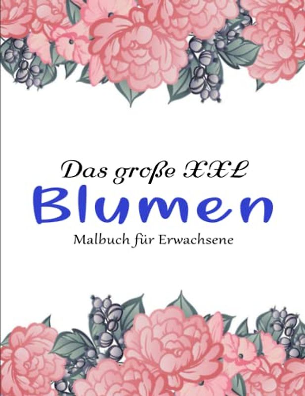 BLUMEN MALBUCH FÜR ERWACHSENE - Gegen Stress: 50 Seiten mit Schönen Blumen, Malbuch Stressabbau. (Geschenkidee!) | Anti-Stress Ausmalbuch Für Erwachsene