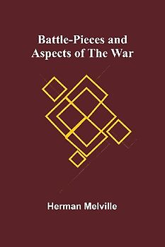 Battle-Pieces and Aspects of the War