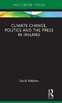 Climate Change, Politics and the Press in Ireland