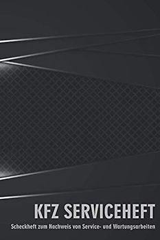 KFZ Serviceheft: PKW Wartungsheft universal für alle Marken und Modelle zum Dokumentieren von Servicearbeiten und Reparaturen (PKW Scheckheft)