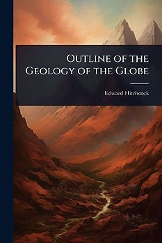 Outline of the Geology of the Globe