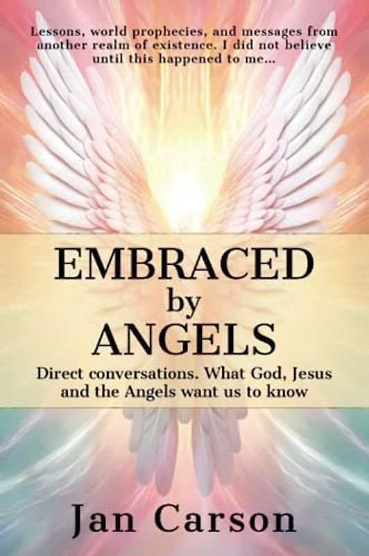 Embraced by Angels: A Modern-day Nostradamus