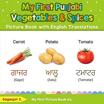 My First Punjabi Vegetables & Spices Picture Book with English Translations: Bilingual Early Learning & Easy Teaching Punjabi Books for Kids (Teach & Learn Basic Punjabi words for Children, Band 4)