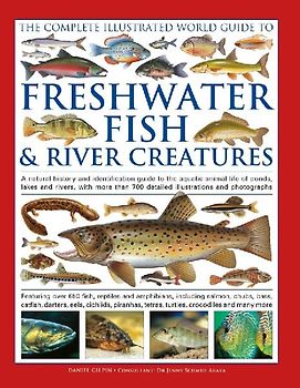 The Freshwater Fish and River Creatures, Complete Illustrated World Guide to