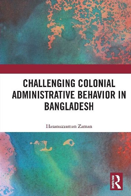 Challenging Colonial Administrative Behavior in Bangladesh