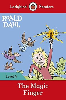 Ladybird Readers Level 4 - Roald Dahl - The Magic Finger (ELT Graded Reader)
