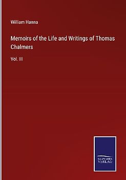 Memoirs of the Life and Writings of Thomas Chalmers