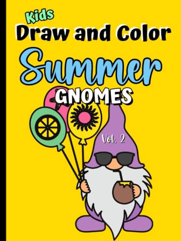 Kids Draw and Color Summer Gnomes, Volume 2: Activity Book for Kids