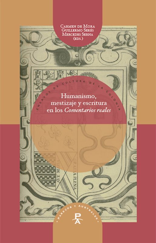 Humanismo, mestizaje y escritura en los Comentarios reales.