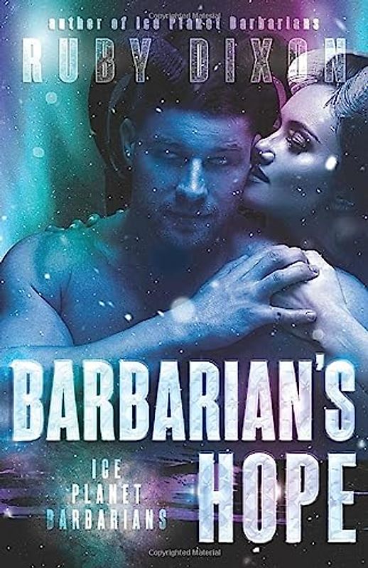 Barbarian's Hope: A SciFi Alien Romance (Ice Planet Barbarians, Band 10)
