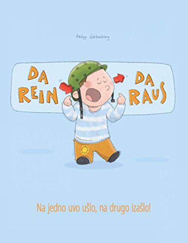 Da rein, da raus! Na jedno uvo ušlo, na drugo izašlo!: Bilderbuch Deutsch-Serbisch (zweisprachig/bilingual)