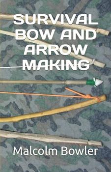 SURVIVAL BOW AND ARROW MAKING