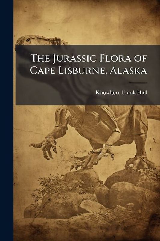 The Jurassic Flora of Cape Lisburne, Alaska