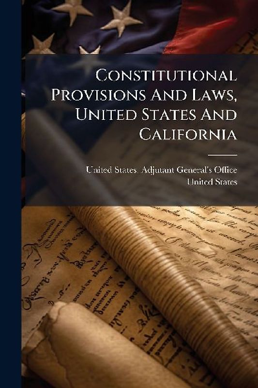 Constitutional Provisions And Laws, United States And California