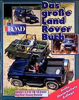 Das grosse Land Rover Buch. Ein Off Road Sachbuch. Baureihen 1,2,3 Defender/Range Rover/Discovery/Freelander
