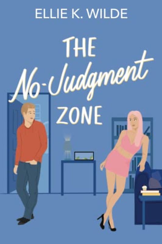 The No-Judgment Zone: A Reformed Player Roommates-to-Lovers Romantic Comedy (Sunset Landing Series)