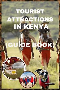 TOURIST ATTRACTIONS IN KENYA: Guide book