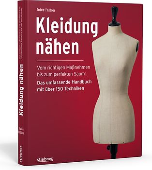 Kleidung Nähen. Vom richtigen Maßnehmen bis zum perfekten Saum: Das umfassende Handbuch mit über 150 Techniken.