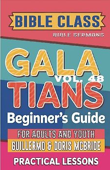 Bible Class for Adults and Youth Beginner's Guide - Galatians