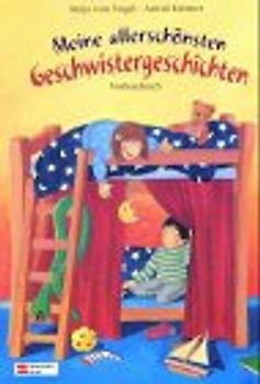 Meine allerschönsten Geschwistergeschichten. Vorlesegeschichten
