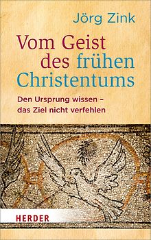 Vom Geist des frühen Christentums