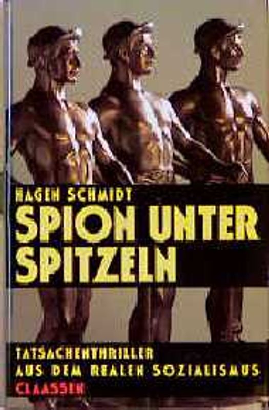Spion unter Spitzeln. Tatsachenthriller aus dem Realen Sozialismus