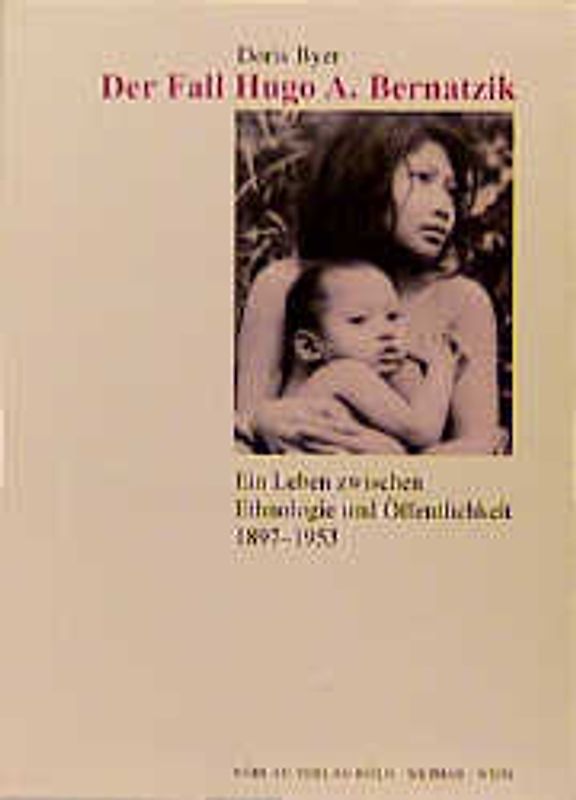 Der Fall Hugo A. Bernatzik