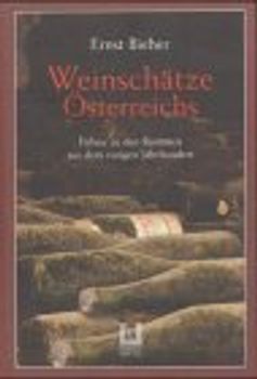 Weinschätze Österreichs. Führer zu den Raritäten aus dem vorigen Jahrhundert