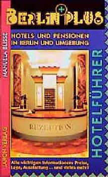Hotelführer. Hotels und Pensionen in Berlin und Umgebung
